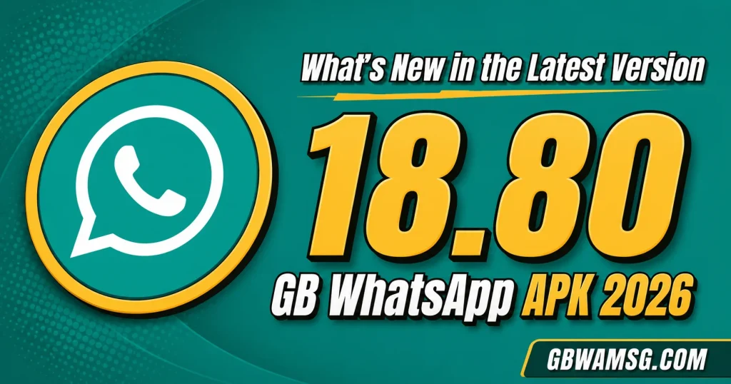 What's New in GB WhatsApp APK Latest Version 18.80